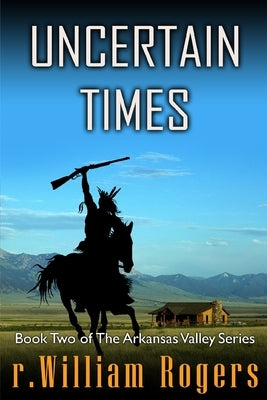 Uncertain Times by Rogers, R. William