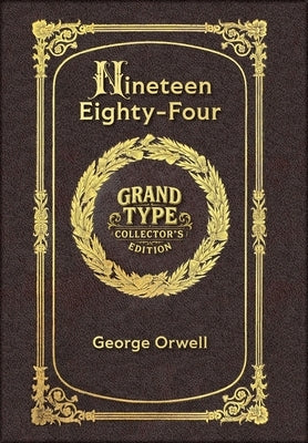 Large Print - Nineteen Eighty-Four - Grand Type Collector's Edition - Matte Hardcover with Dust Jacket by Orwell, George