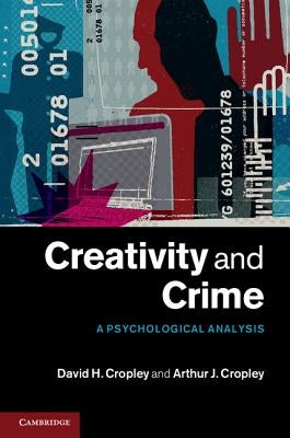Creativity and Crime by Cropley, David
