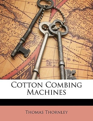 Cotton Combing Machines by Thornley, Thomas