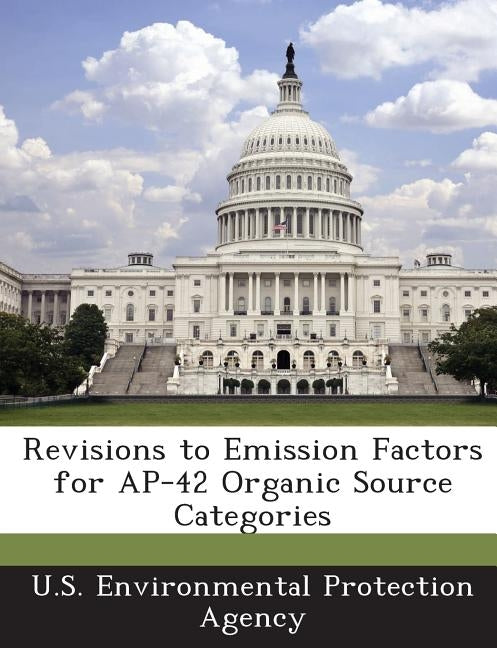 Revisions to Emission Factors for AP-42 Organic Source Categories by U S Environmental Protection Agency