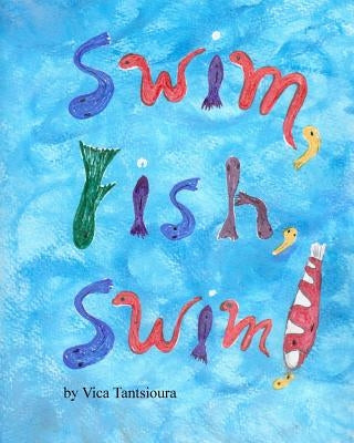 Swim, Fish, Swim! by Tantsioura, Vica