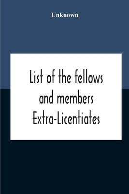 List Of The Fellows And Members Extra-Licentiates And Licentiates Of The Royal College Of Physicians Of London. 1906 by Unknown