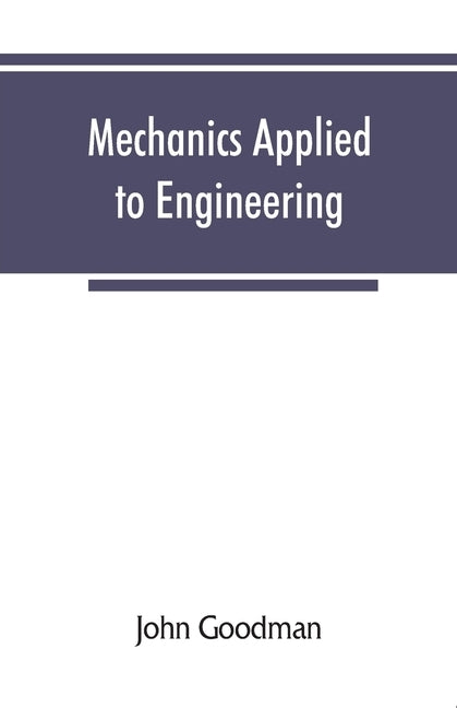 Mechanics Applied to Engineering by Goodman, John