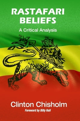 Rastafari Beliefs: A Critical Analysis by Chisholm, Clinton