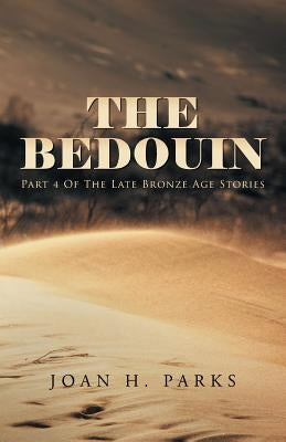 The Bedouin: Part 4 of the Late Bronze Age Stories by Parks, Joan H.