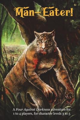 Man-Eater!: A Four Against Darkness adventure for 1 to 4 players, for character levels 3 to 5 by Sfiligoi, Andrea