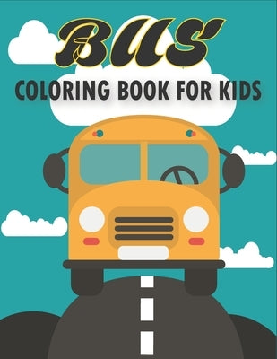 Bus Coloring Book For Kids: 50 Unique Bus Coloring Pages for Kids by Publications, Rr
