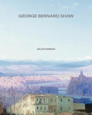 Major Barbara by Shaw, George Bernard