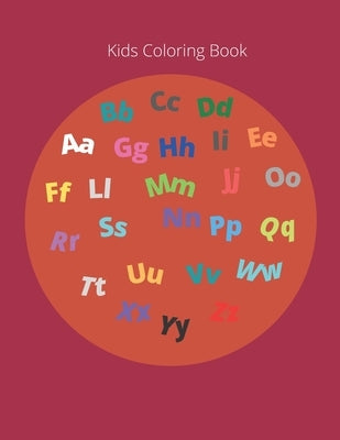 Kids Coloring Book: 52 Letters of the Alphabet with Animals, Fruits and other Objects for Toddlers to Color by David Press, Abraham