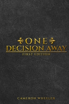 One Decision Away by Wheeler, Cameron
