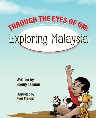 Through the Eyes of Om: Exploring Malaysia by Tannan, Sonny