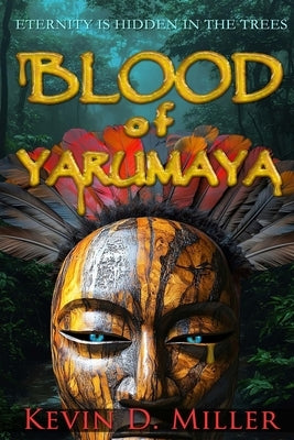 Blood of Yarumaya by Miller, Kevin D.