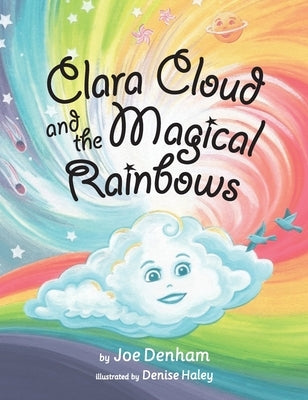 Clara Cloud and the Magical Rainbows by Denham, Joe