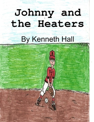 Johnny and the Heaters by Hall, Kenneth