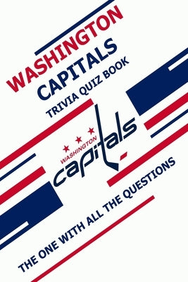 Washington Capital Trivia Quiz Book: The One With All The Questions by Ziebell, Scott
