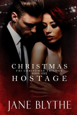 Christmas Hostage by Blythe, Jane