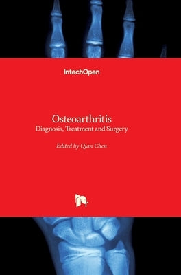 Osteoarthritis: Diagnosis, Treatment and Surgery by Chen, Qian