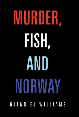 Murder, Fish, and Norway by Williams, Glenn Ej