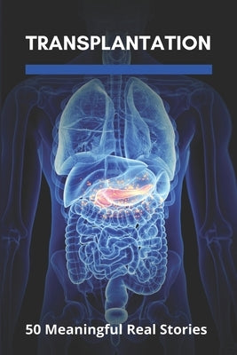 Transplantation: 50 Meaningful Real Stories: Cystic Fibrosis Causes by Searls, Shaniqua