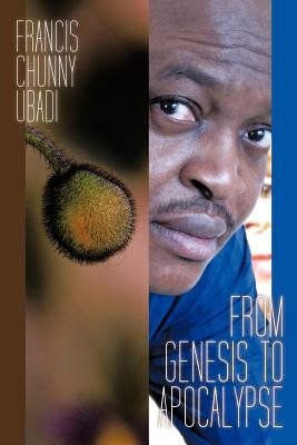 From Genesis to Apocalypse by Ubadi, Francis Chunny