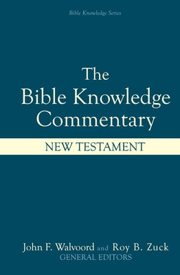 Bible Knowledge Commentary: New Testament by Walvoord, John F.