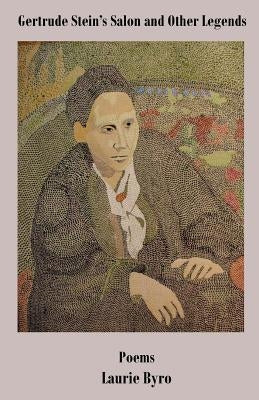 Gertrude Stein's Salon and Other Legends by Byro, Laurie