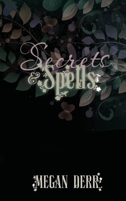 Secrets & Spells by Derr, Megan
