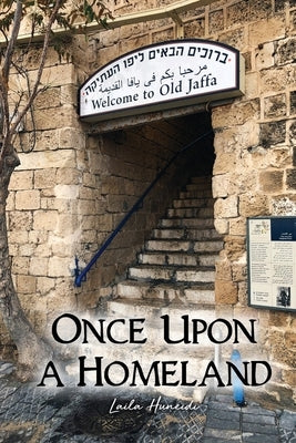 Once Upon a Homeland by Huneidi, Laila
