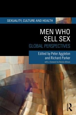 Men Who Sell Sex: Global Perspectives by Aggleton, Peter
