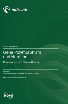 Gene Polymorphism and Nutrition: Relationships with Chronic Disease by Roman, Daniel-Antonio de Luis