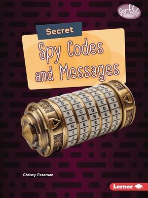 Secret Spy Codes and Messages by Peterson, Christy