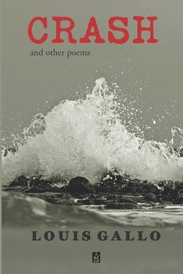Crash: And Other Poems by Gallo, Louis
