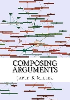 Composing Arguments: An Argumentation and Debate Textbook for the Digital Age by Volz, Matthew