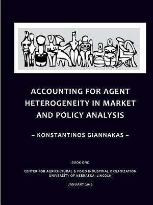 Accounting for Agent Heterogeneity in Market and Policy Analysis by Giannakas, Konstantinos