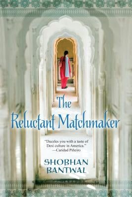 The Reluctant Matchmaker by Bantwal, Shobhan