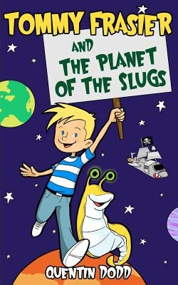 Tommy Frasier and the Planet of the Slugs by Whitaker, Becca