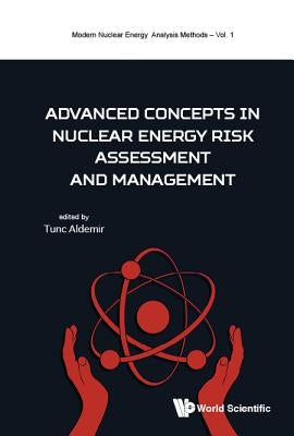 Advanced Concepts in Nuclear Energy Risk Assessment and Management by Aldemir, Tunc