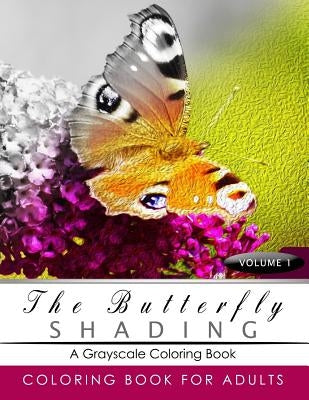Butterfly Shading Coloring Book Volume 1: Butterfly Grayscale coloring books for adults Relaxation Art Therapy for Busy People (Adult Coloring Books S by Grayscale Publishing