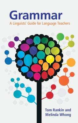Grammar: A Linguists' Guide for Language Teachers by Rankin, Tom
