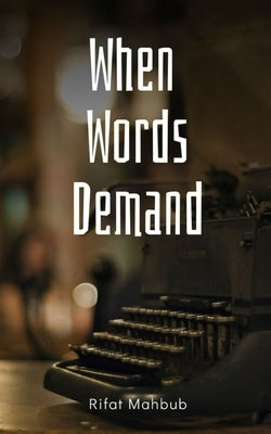 When Words Demand by Mahbub, Rifat
