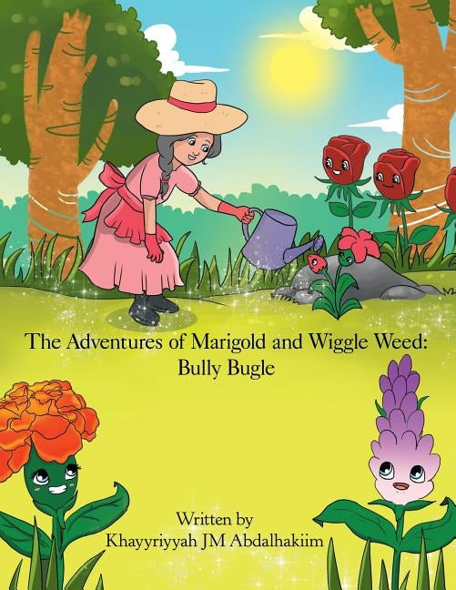 The Adventures of Marigold and Wiggle Weed: Bully Bugle by Abdalhakiim, Khayyriyyah Jm