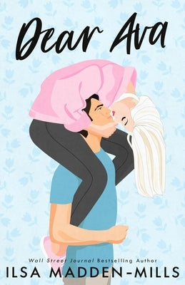 Dear Ava: Enemies-to-Lovers Standalone Romance by Madden-Mills, Ilsa