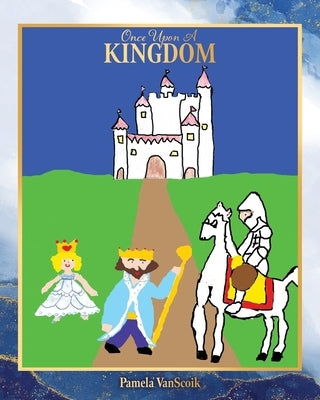 Once Upon A Kingdom by Vanscoik, Pamela