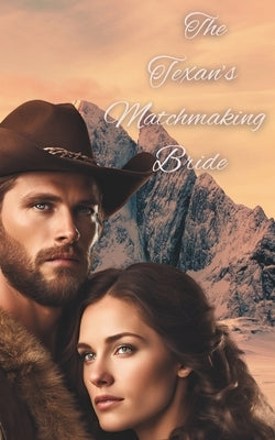 The Texan's Matchmaking Bride by Carmine, Jacqueline