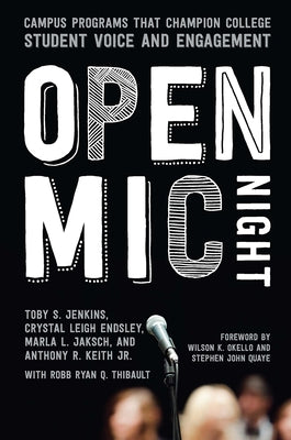 Open MIC Night: Campus Programs That Champion College Student Voice and Engagement by Jenkins, Toby S.