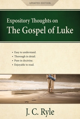 Expository Thoughts on the Gospel of Luke: A Commentary by Ryle, J. C.