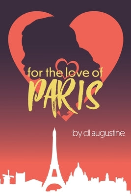 For The Love of Paris by Augustine, D. L.