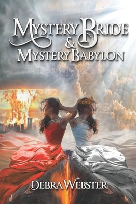 Mystery Bride and Mystery Babylon: The Last Two End Time Mysteries by Webster, Debra