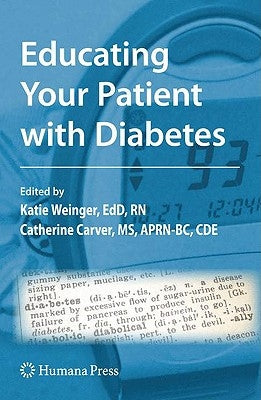 Educating Your Patient with Diabetes by Weinger, Katie